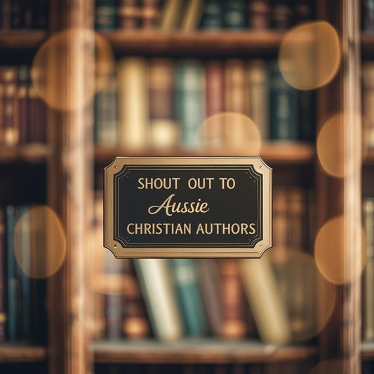 Shout Out to Aussie Christian Authors - CALLING AUTHORS - New Blog Series